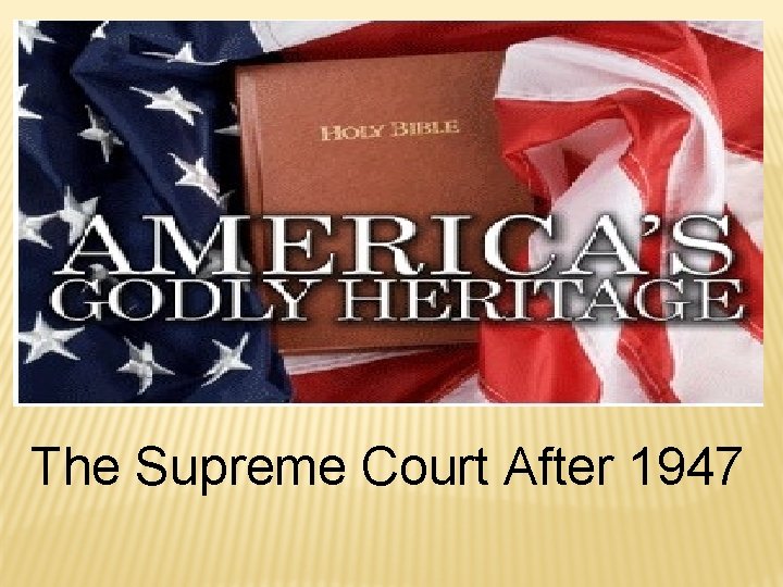The Supreme Court After 1947 The Supreme Court After 1947