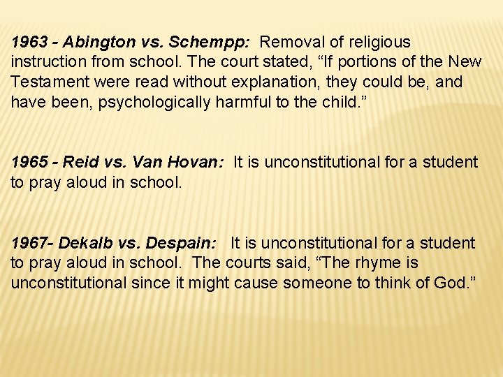 1963 - Abington vs. Schempp: Removal of religious instruction from school. The court stated, 1963 - Abington vs. Schempp: Removal of religious instruction from school. The court stated,