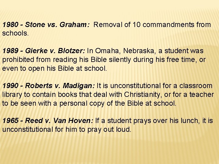1980 - Stone vs. Graham: Removal of 10 commandments from schools. 1989 - Gierke 1980 - Stone vs. Graham: Removal of 10 commandments from schools. 1989 - Gierke