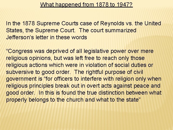 What happened from 1878 to 1947? In the 1878 Supreme Courts case of Reynolds What happened from 1878 to 1947? In the 1878 Supreme Courts case of Reynolds