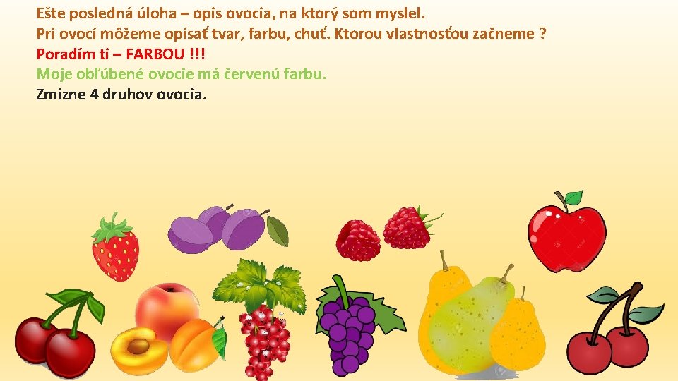 Ešte posledná úloha – opis ovocia, na ktorý som myslel. Pri ovocí môžeme opísať