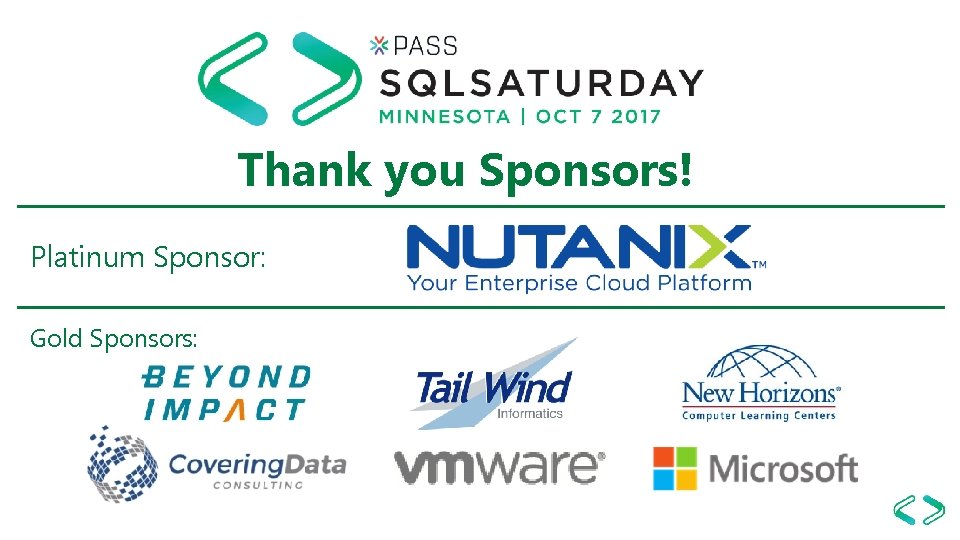 Thank you Sponsors! Platinum Sponsor: Gold Sponsors: 