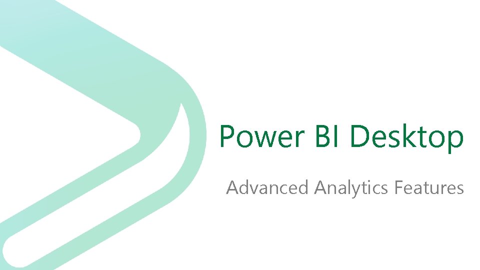 Power BI Desktop Advanced Analytics Features 