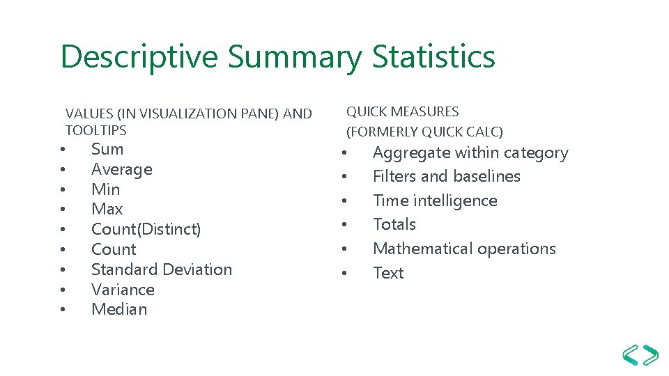 Descriptive Summary Statistics VALUES (IN VISUALIZATION PANE) AND TOOLTIPS • • • Sum Average