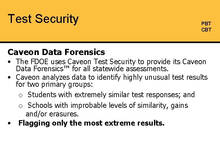 Test Security Caveon Data Forensics PBT CBT • The FDOE uses Caveon Test Security