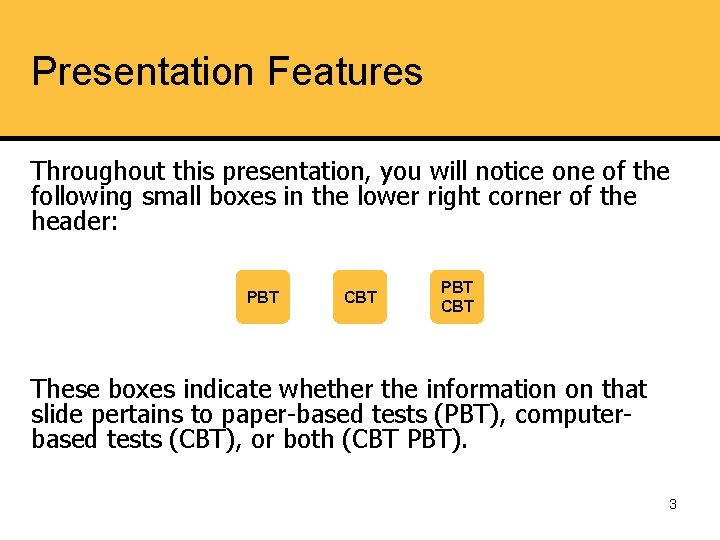 Presentation Features Throughout this presentation, you will notice one of the following small boxes