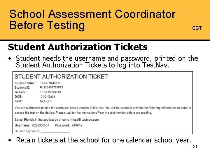 School Assessment Coordinator Before Testing CBT Student Authorization Tickets • Student needs the username