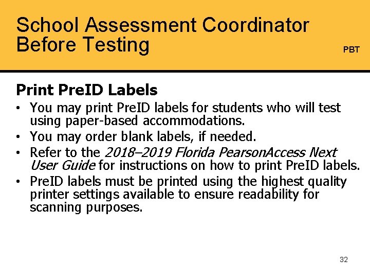 School Assessment Coordinator Before Testing PBT Print Pre. ID Labels • You may print