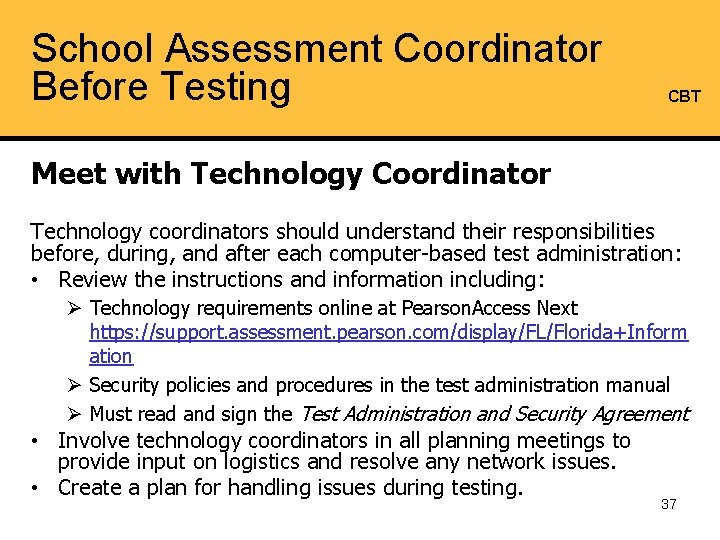 School Assessment Coordinator Before Testing CBT Meet with Technology Coordinator Technology coordinators should understand