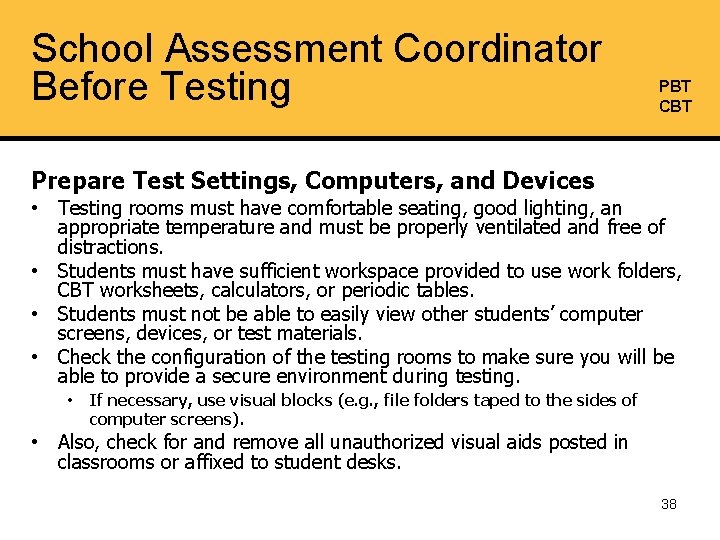 School Assessment Coordinator Before Testing PBT CBT Prepare Test Settings, Computers, and Devices •