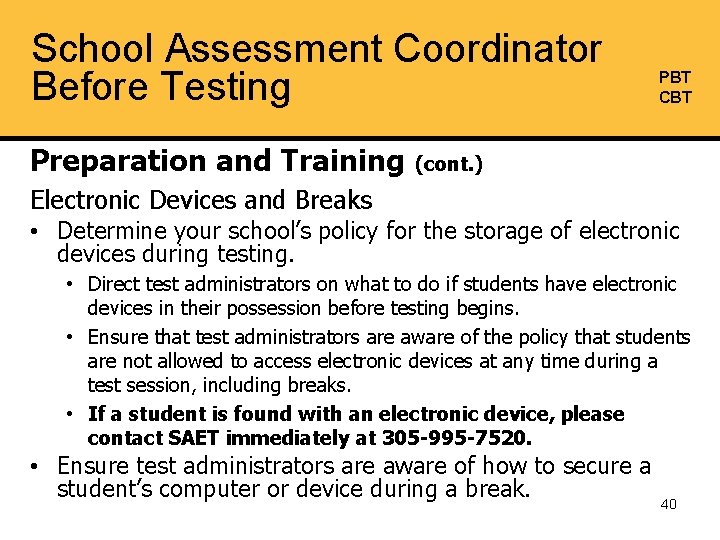 School Assessment Coordinator Before Testing PBT CBT Preparation and Training (cont. ) Electronic Devices