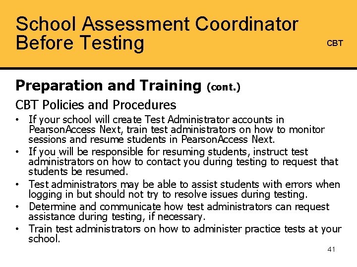 School Assessment Coordinator Before Testing CBT Preparation and Training (cont. ) CBT Policies and