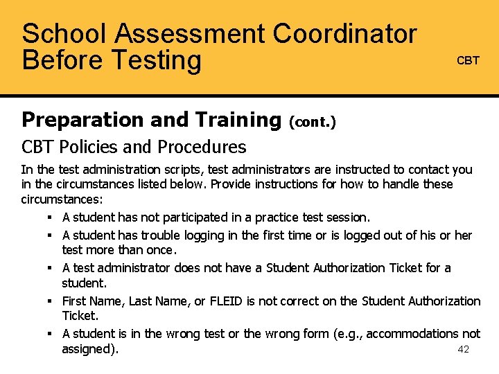 School Assessment Coordinator Before Testing CBT Preparation and Training (cont. ) CBT Policies and