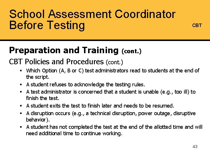 School Assessment Coordinator Before Testing CBT Preparation and Training (cont. ) CBT Policies and