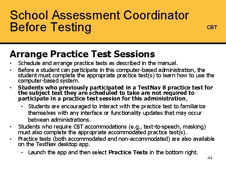 School Assessment Coordinator Before Testing CBT Arrange Practice Test Sessions • • • Schedule