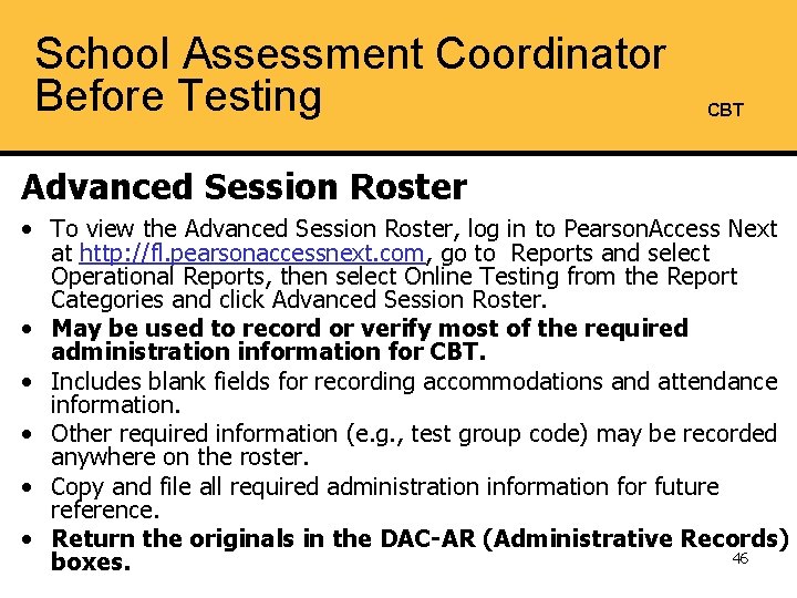School Assessment Coordinator Before Testing CBT Advanced Session Roster • To view the Advanced