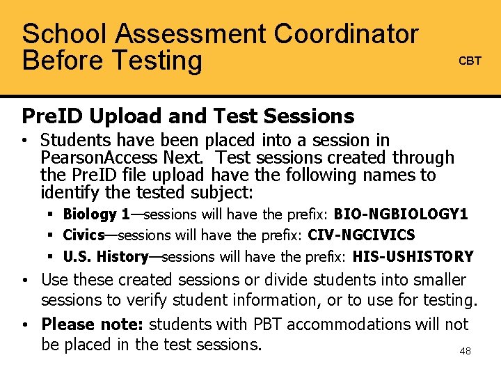 School Assessment Coordinator Before Testing CBT Pre. ID Upload and Test Sessions • Students