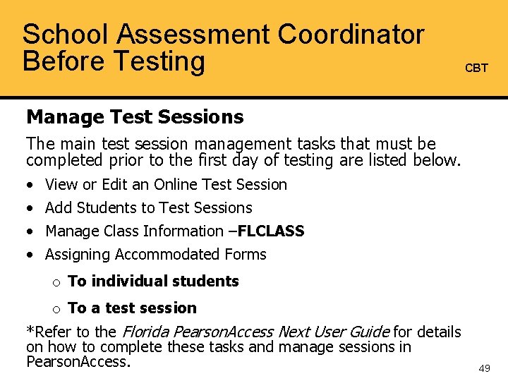 School Assessment Coordinator Before Testing CBT Manage Test Sessions The main test session management