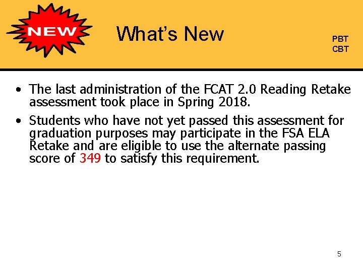 What’s New PBT CBT • The last administration of the FCAT 2. 0 Reading