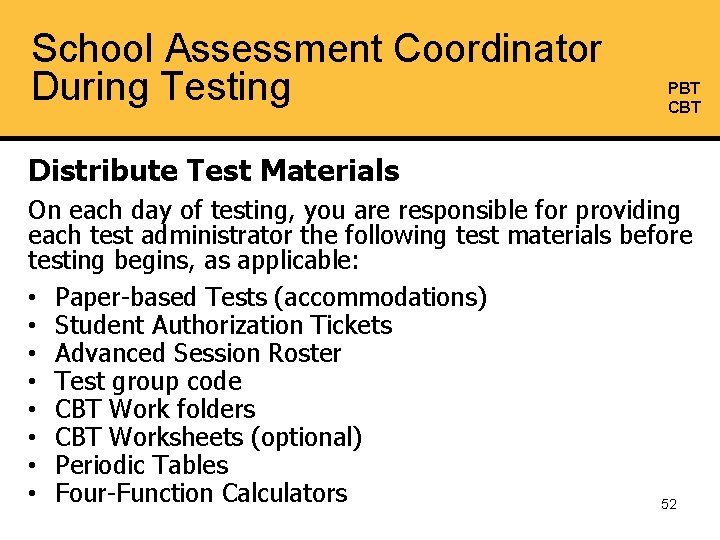 School Assessment Coordinator During Testing PBT CBT Distribute Test Materials On each day of