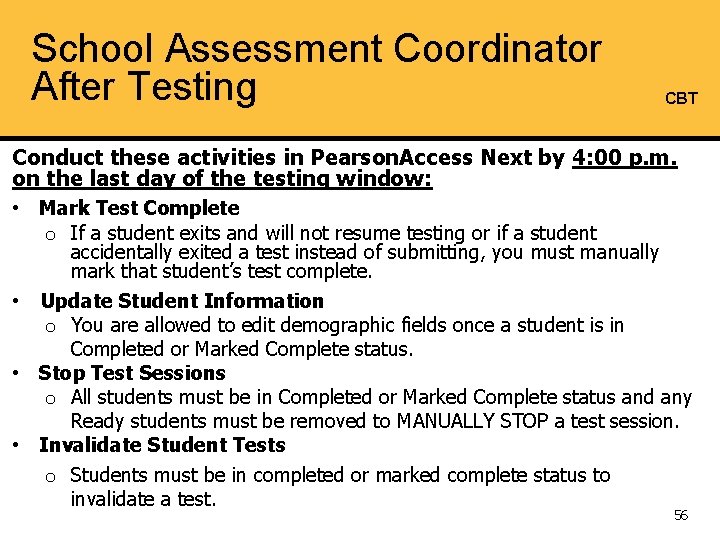 School Assessment Coordinator After Testing CBT Conduct these activities in Pearson. Access Next by