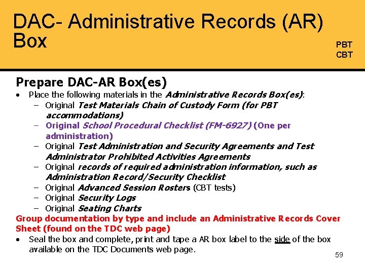 DAC- Administrative Records (AR) Box PBT CBT Prepare DAC-AR Box(es) • Place the following