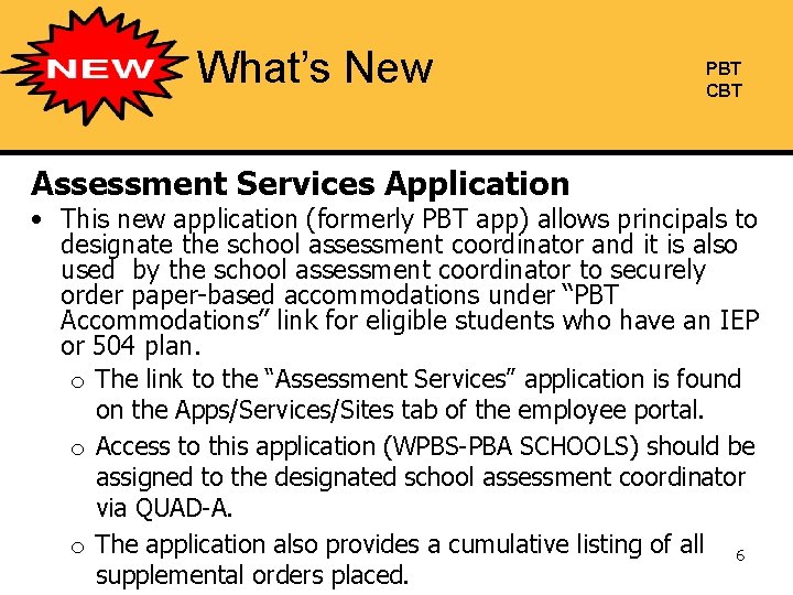 What’s New PBT CBT Assessment Services Application • This new application (formerly PBT app)