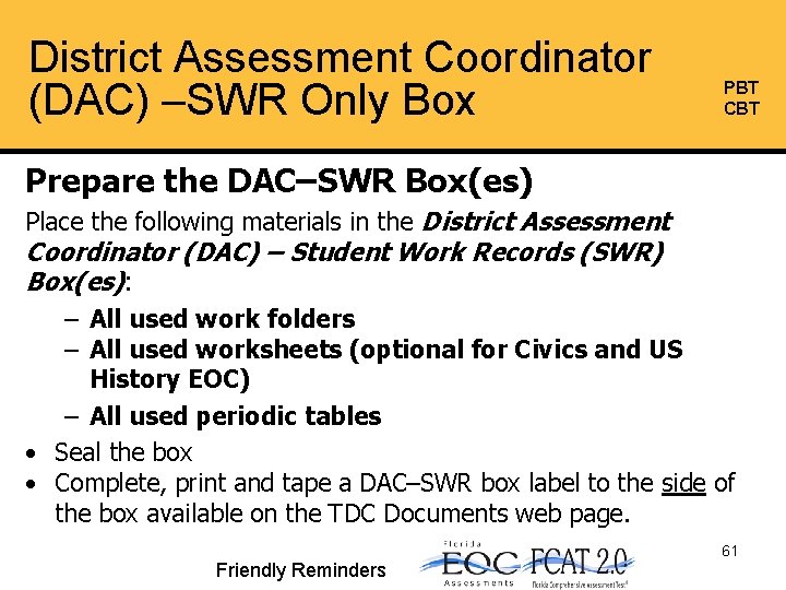 District Assessment Coordinator (DAC) –SWR Only Box PBT CBT Prepare the DAC–SWR Box(es) Place