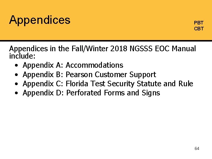 Appendices PBT CBT Appendices in the Fall/Winter 2018 NGSSS EOC Manual include: • Appendix