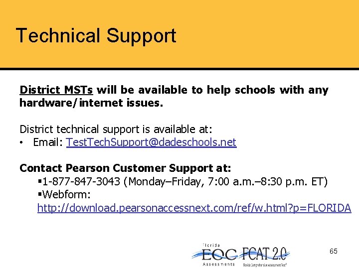 Technical Support District MSTs will be available to help schools with any hardware/internet issues.