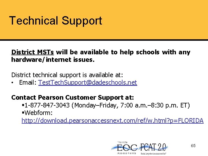 Technical Support District MSTs will be available to help schools with any hardware/internet issues.