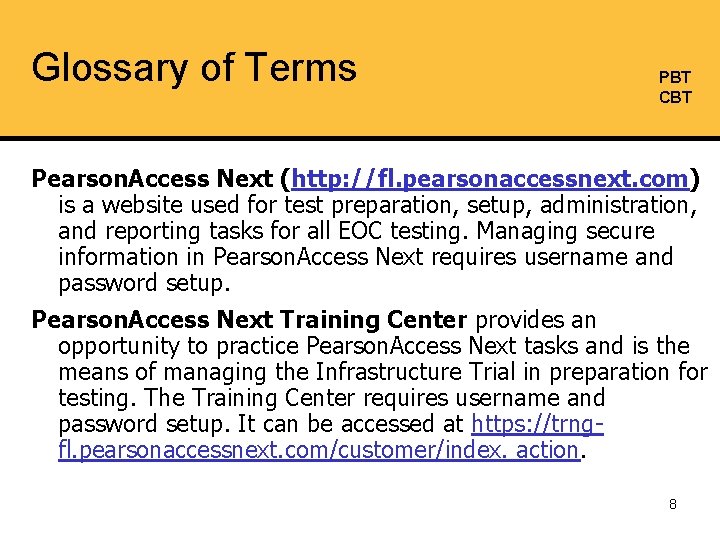 Glossary of Terms PBT CBT Pearson. Access Next (http: //fl. pearsonaccessnext. com) is a