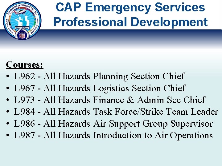 CAP Emergency Services Professional Development Courses: • L 962 - All Hazards Planning Section