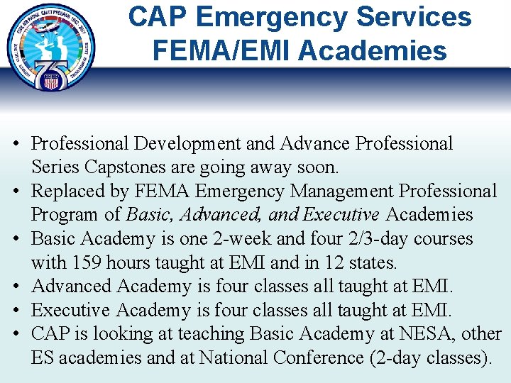 CAP Emergency Services FEMA/EMI Academies • Professional Development and Advance Professional Series Capstones are