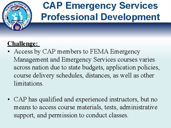CAP Emergency Services Professional Development Challenge: • Access by CAP members to FEMA Emergency