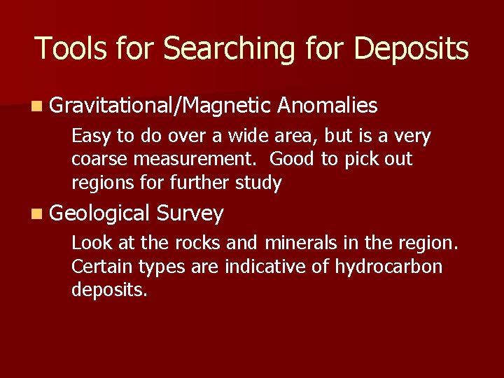Tools for Searching for Deposits n Gravitational/Magnetic Anomalies Easy to do over a wide