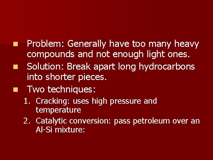 n n n Problem: Generally have too many heavy compounds and not enough light