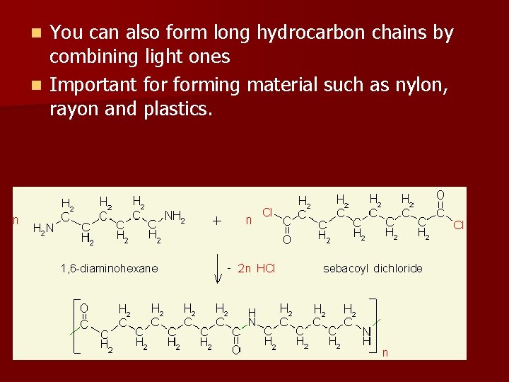 You can also form long hydrocarbon chains by combining light ones n Important forming