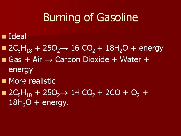 Burning of Gasoline n Ideal n 2 C 8 H 18 + 25 O