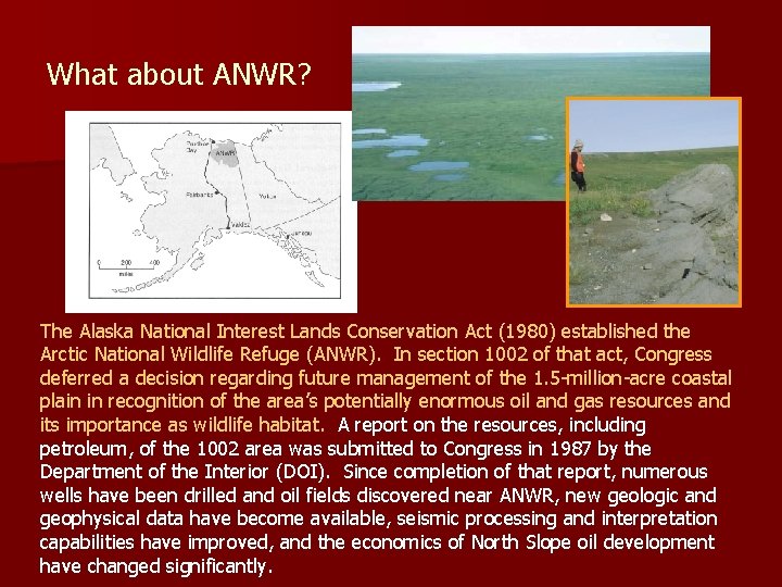 What about ANWR? The Alaska National Interest Lands Conservation Act (1980) established the Arctic