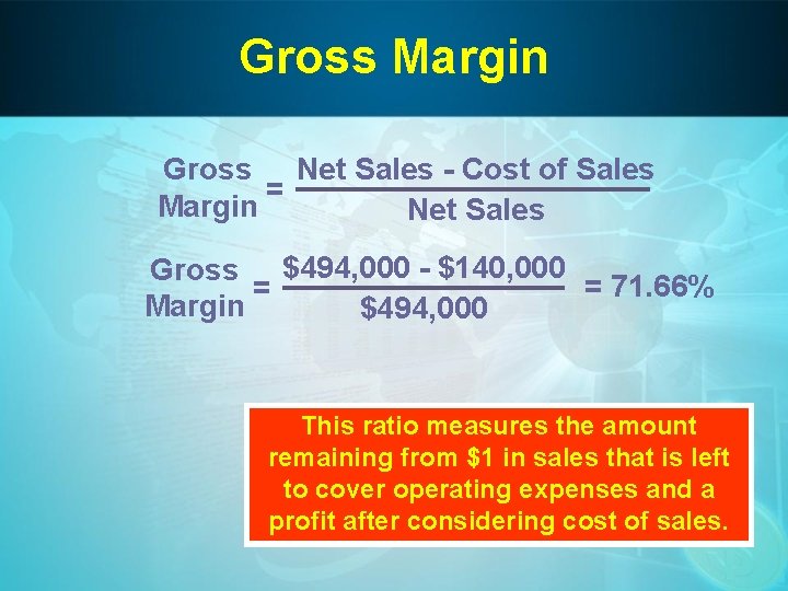 Gross Margin Gross Net Sales - Cost of Sales = Margin Net Sales Gross