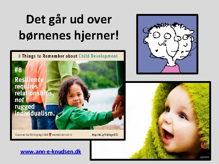 Det går ud over børnenes hjerner! www. ann-e-knudsen. dk 