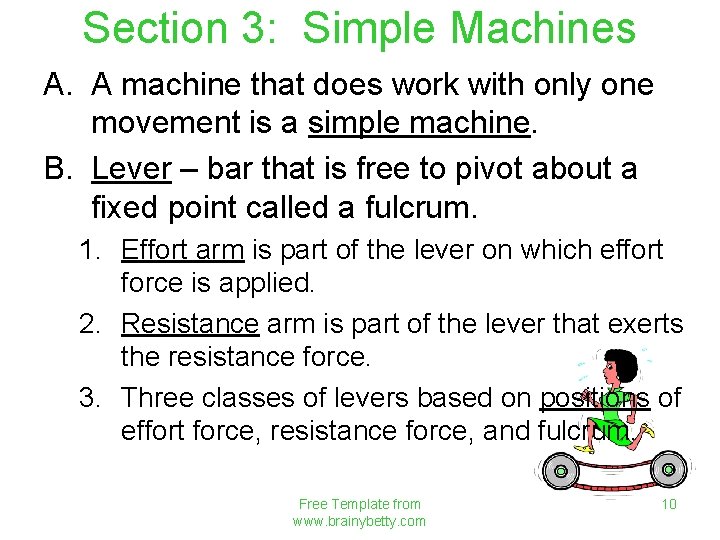 Section 3: Simple Machines A. A machine that does work with only one movement