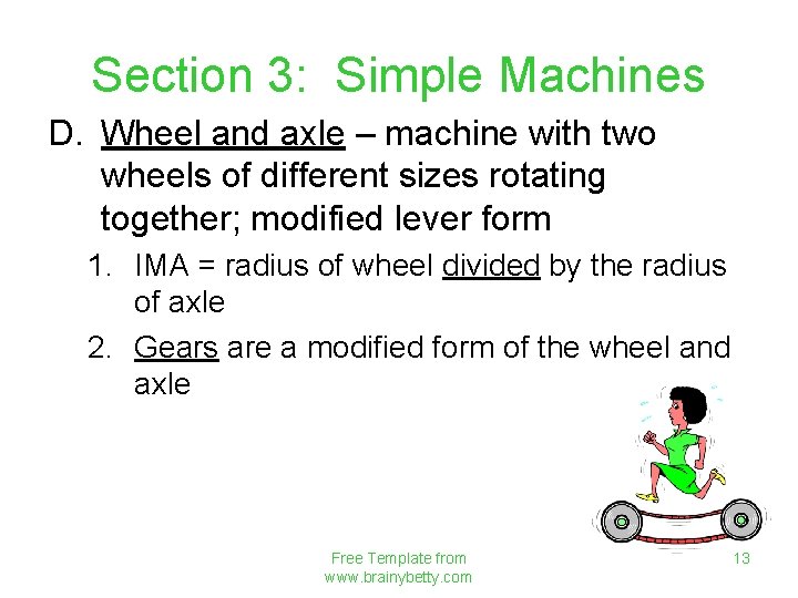 Section 3: Simple Machines D. Wheel and axle – machine with two wheels of