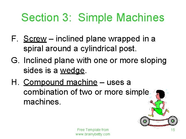 Section 3: Simple Machines F. Screw – inclined plane wrapped in a spiral around