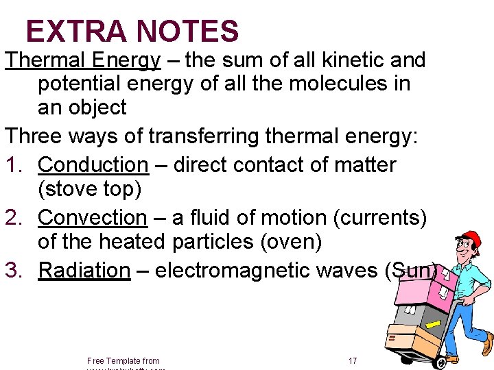 EXTRA NOTES Thermal Energy – the sum of all kinetic and potential energy of