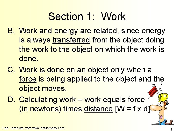 Section 1: Work B. Work and energy are related, since energy is always transferred