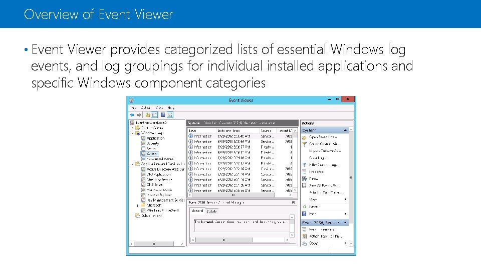 Overview of Event Viewer • Event Viewer provides categorized lists of essential Windows log