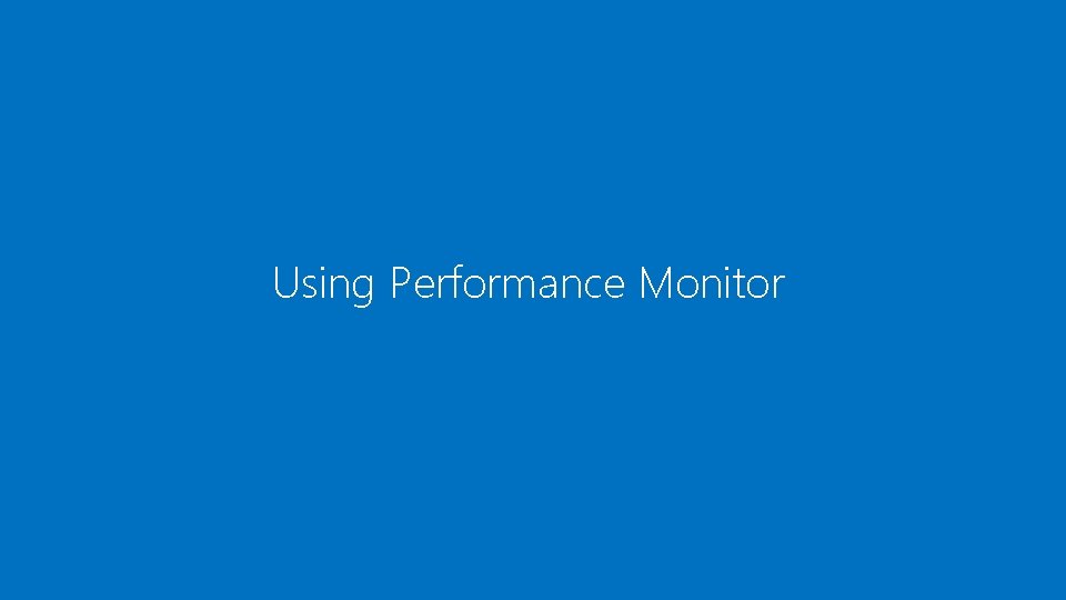 Using Performance Monitor 