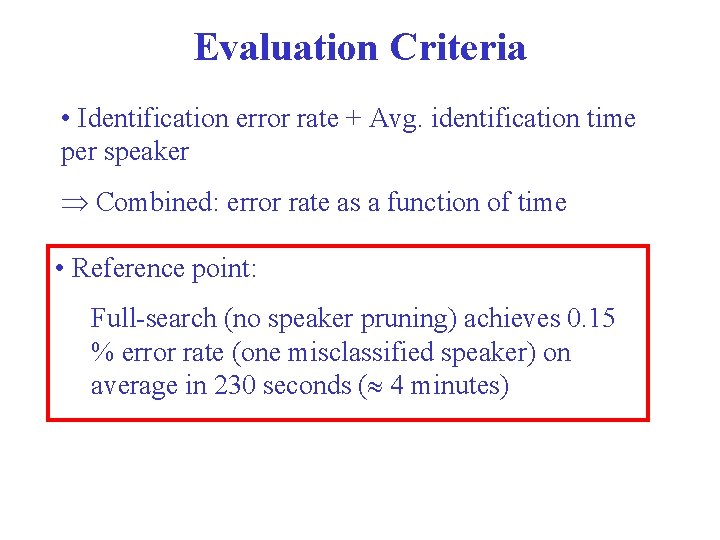 Evaluation Criteria • Identification error rate + Avg. identification time per speaker Combined: error